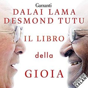 Il libro della gioia - Dalai Lama (Autore), Desmond Tutu (Autore), Andrea Oldani (Narratore), Salani (Editore)
